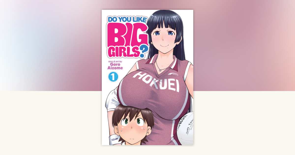 Do You Like Big Girls? Vol. 1 by Goro Aizome