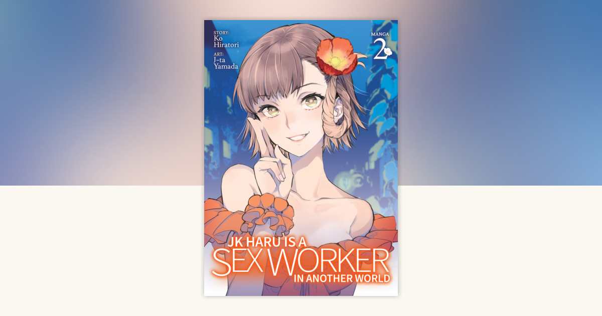 JK Haru is a Sex Worker in Another World (Manga) Vol. 2 by