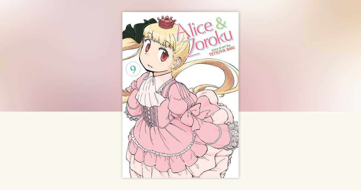 Alice & Zoroku Vol. 9 by Tetsuya Imai: 9781648279027