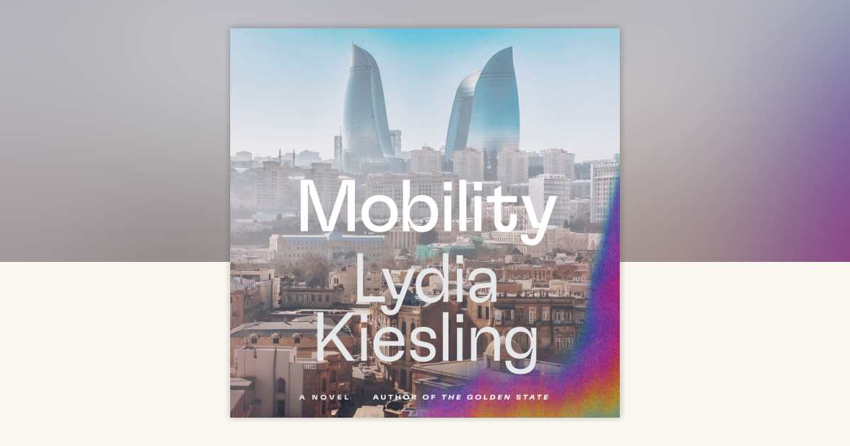 Mobility by Lydia Kiesling: 9781666635898 | PenguinRandomHouse.com