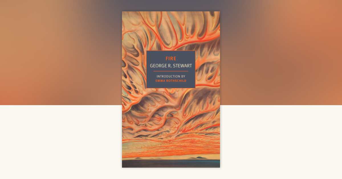 Fire by George R. Stewart: 9781681378473 | PenguinRandomHouse.com: Books