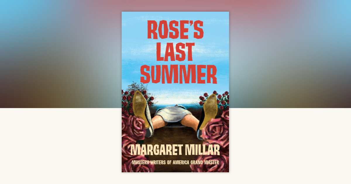 Rose's Last Summer by Margaret Millar: 9781681990101