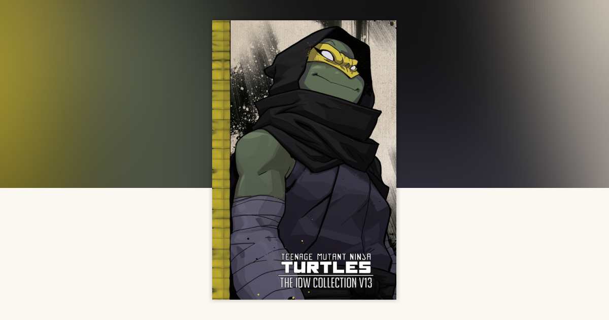 Teenage Mutant Ninja Turtles: The IDW Collection Volume 13 by