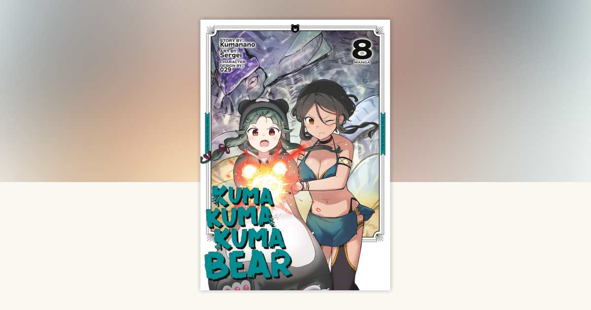 Kuma Kuma Kuma Bear (Manga) Vol. 8 by Kumanano: 9781685795054
