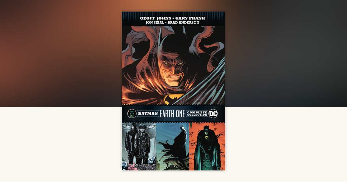 Batman: Earth One Complete Collection by Geoff Johns