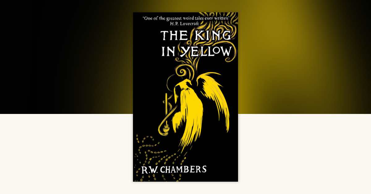 The King in Yellow, Deluxe Edition by Robert W. Chambers
