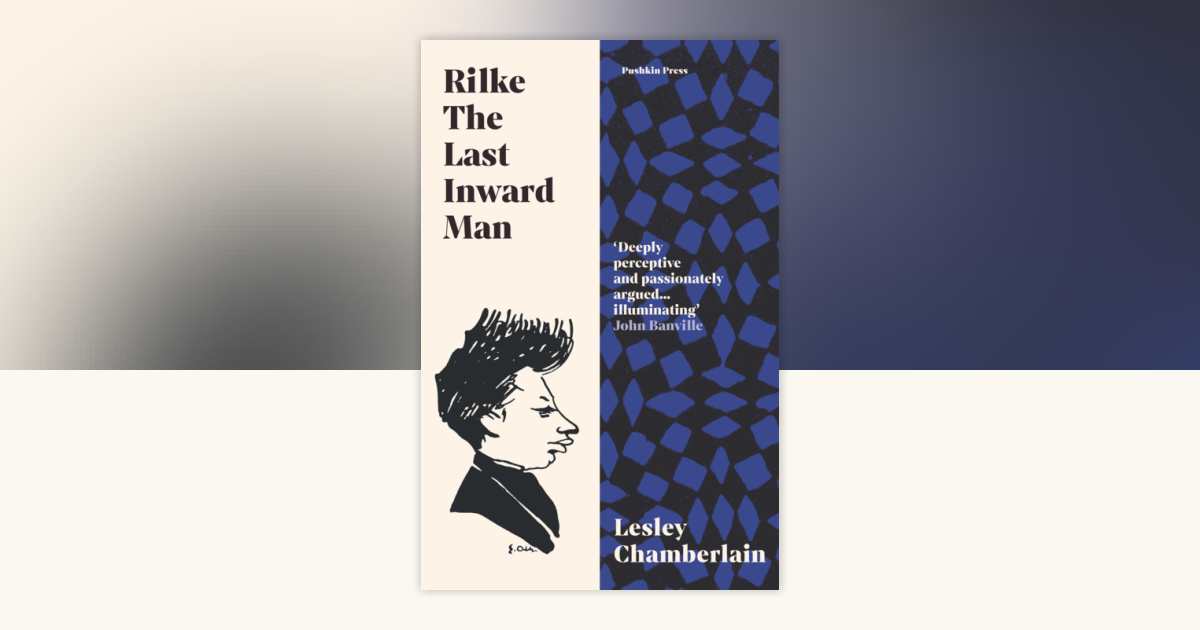 Rilke: The Last Inward Man by Lesley Chamberlain: 9781782277217
