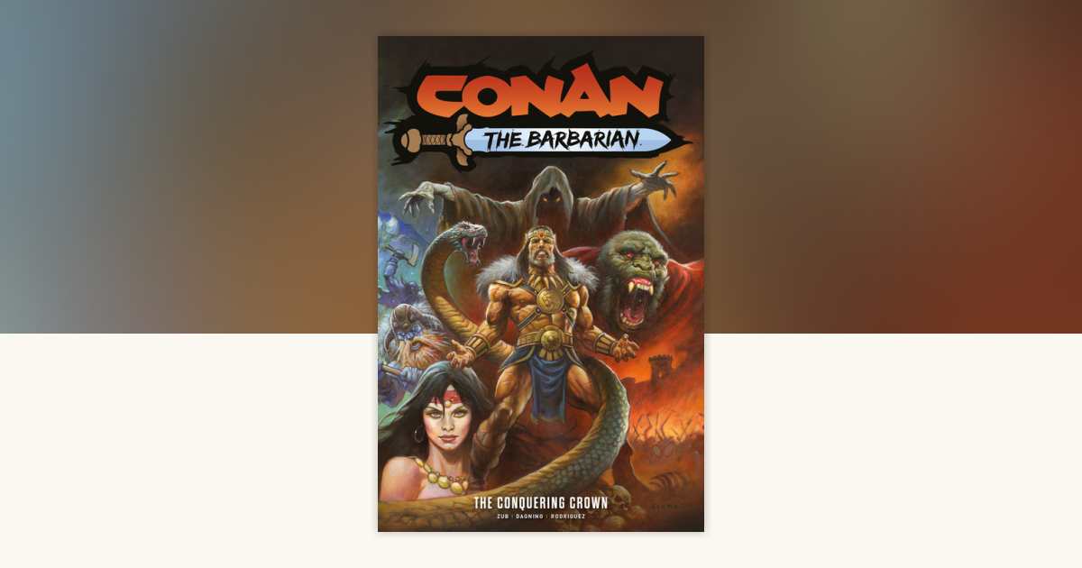 Conan the Barbarian Vol.7: The Conquering Crown by Jim Zub