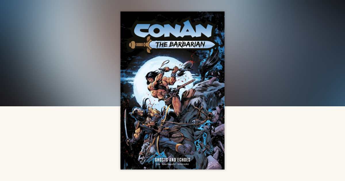 Conan the Barbarian: Ghosts and Echoes Vol.8 by Jim Zub