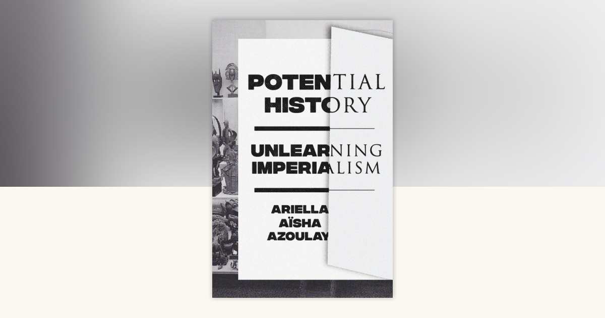 Potential History by Ariella Aïsha Azoulay: 9781788735711