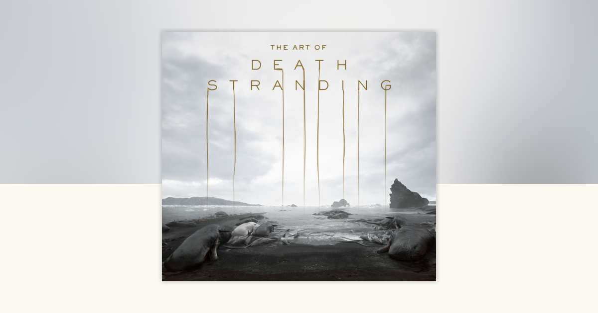 The Art of Death Stranding by Kojima Productions: 9781789091564 