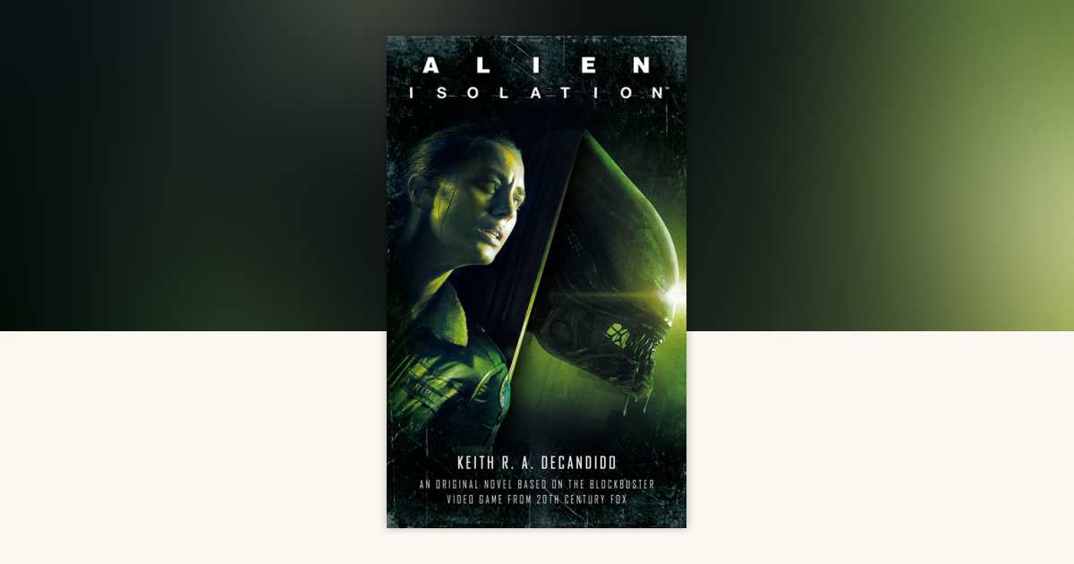 Alien: Isolation by Keith R.A. DeCandido: 9781789093070 ...