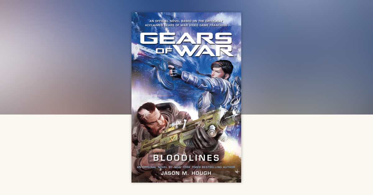 Gears of War: Bloodlines by Jason M. Hough: 9781789094787 |  PenguinRandomHouse.com: Books