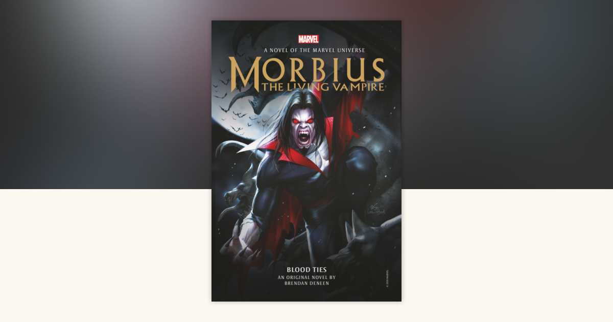 Morbius: The Living Vampire - Blood Ties by Brendan Deneen