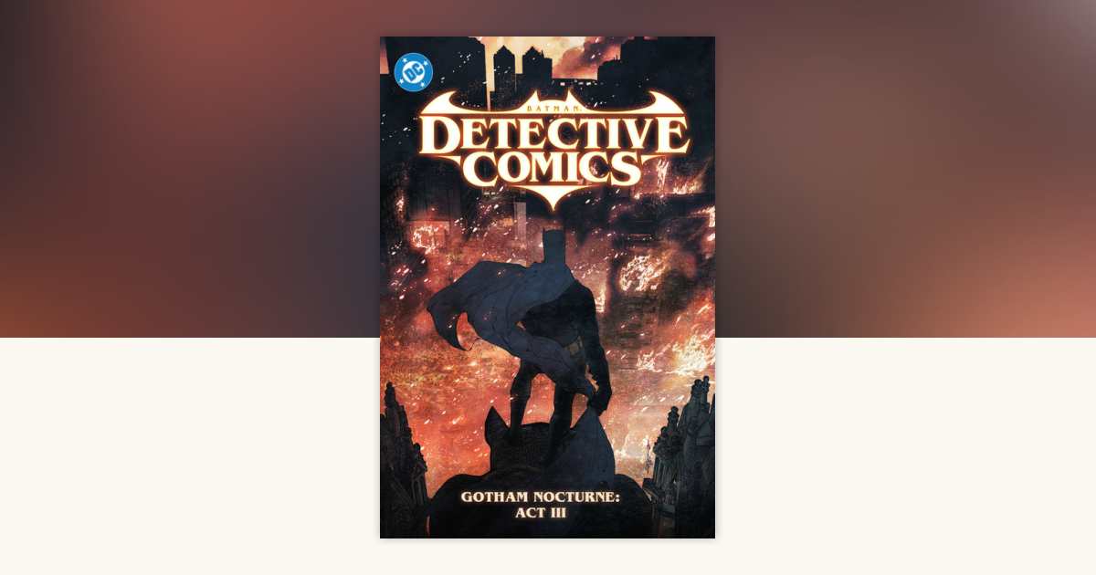 Batman: Detective Comics Vol. 5: Gotham Nocturne: Act III by Ram V ...