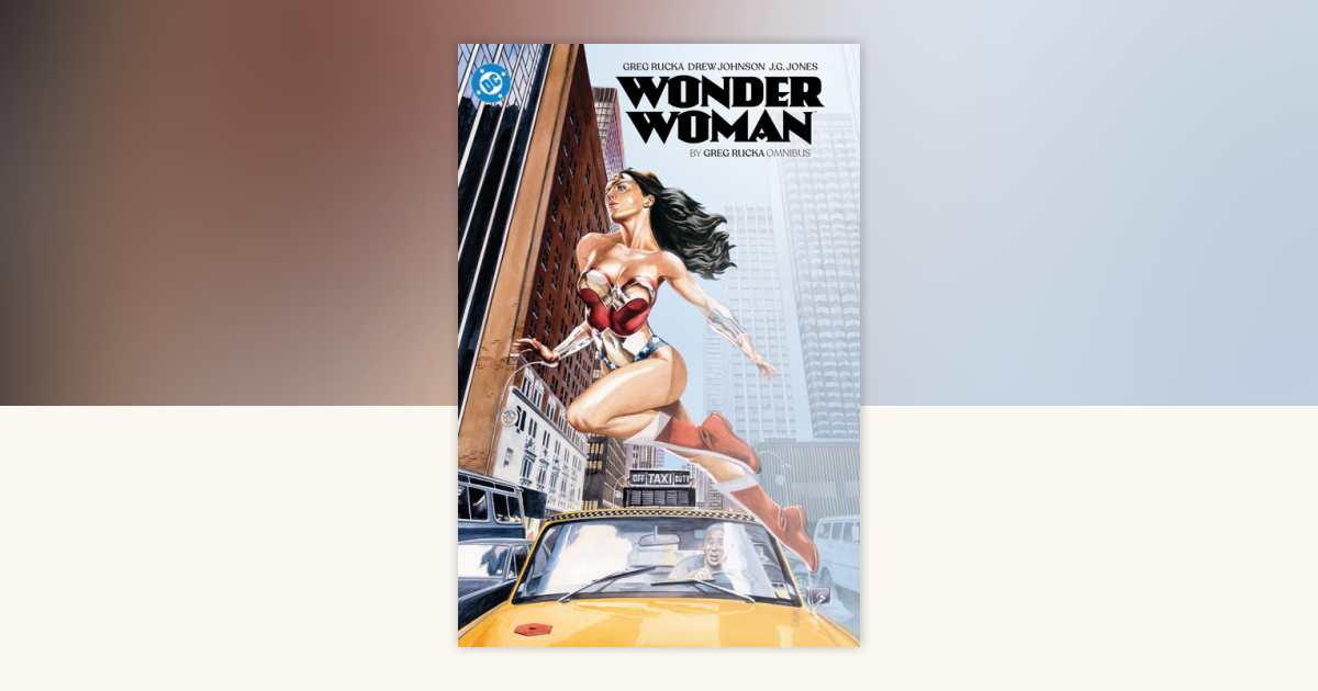 Wonder Woman by Greg Rucka Omnibus by Greg Rucka