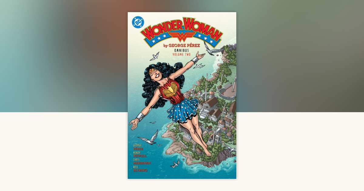 Wonder Woman by George Perez Omnibus Vol. 2 (New Edition) by