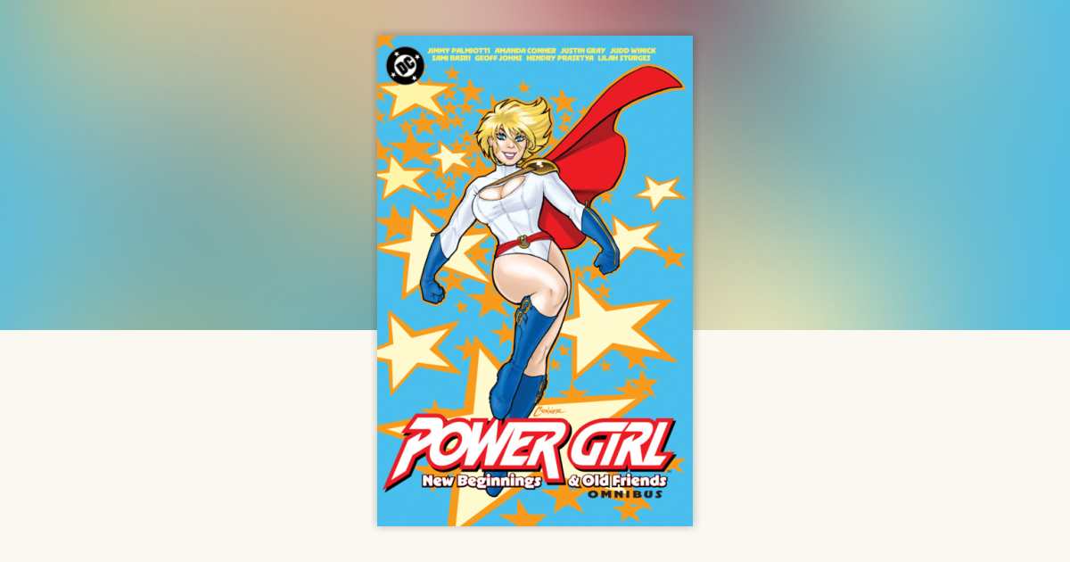 Power Girl: New Beginnings and Old Friends Omnibus by Jimmy 