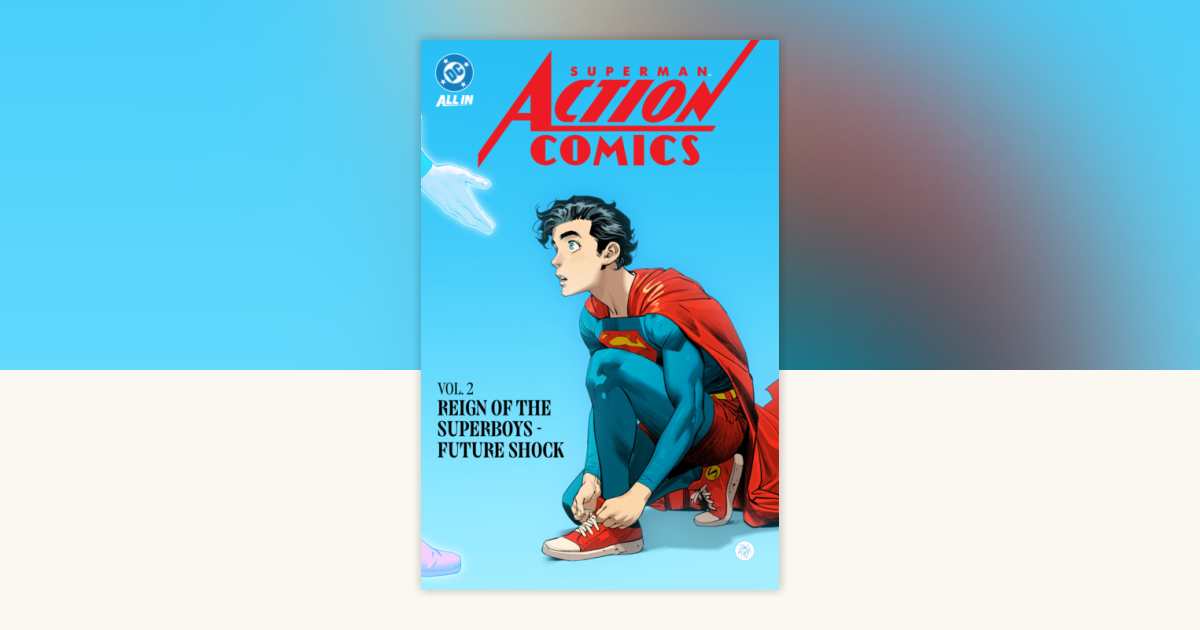 Superman: Action Comics Vol. 2: Reign of the Superboys - Future