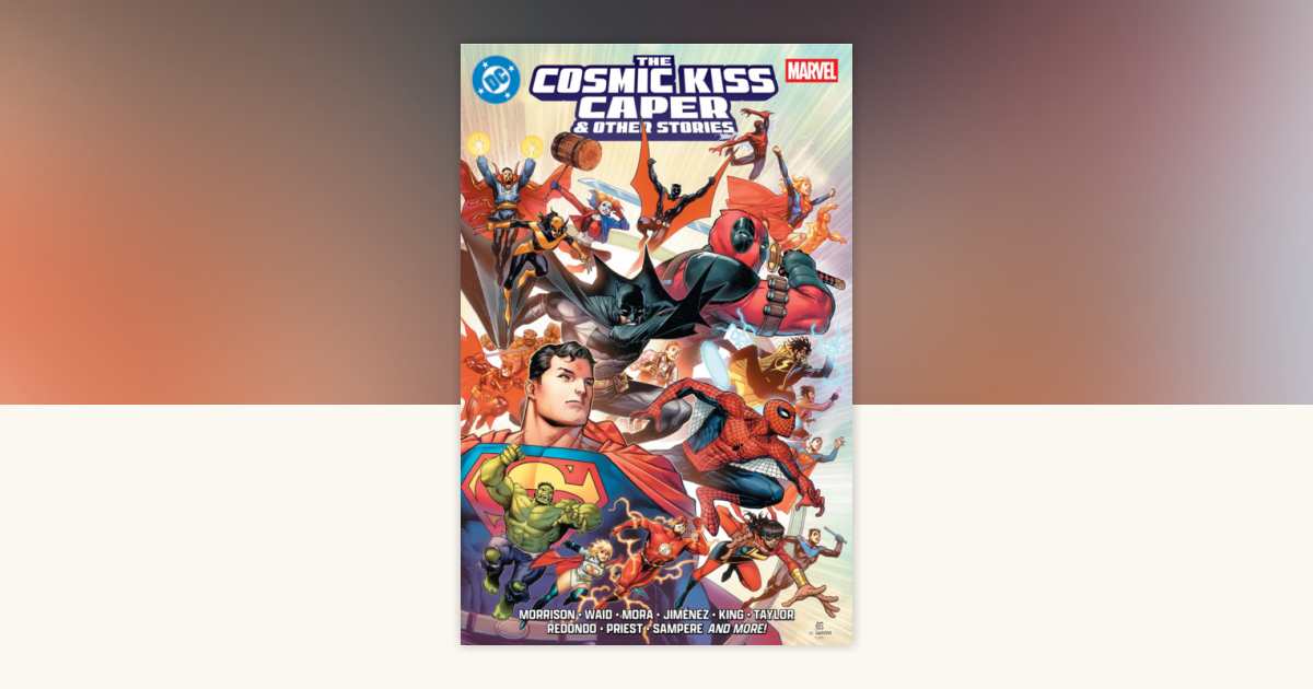 DC/Marvel: The Cosmic Kiss Caper & Other Stories by Grant Morrison