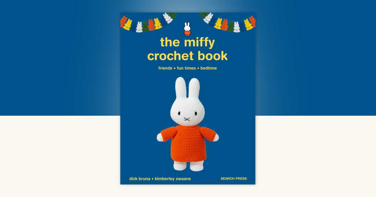 The Miffy Crochet Book by Dick Bruna, Kimberley Zwaans