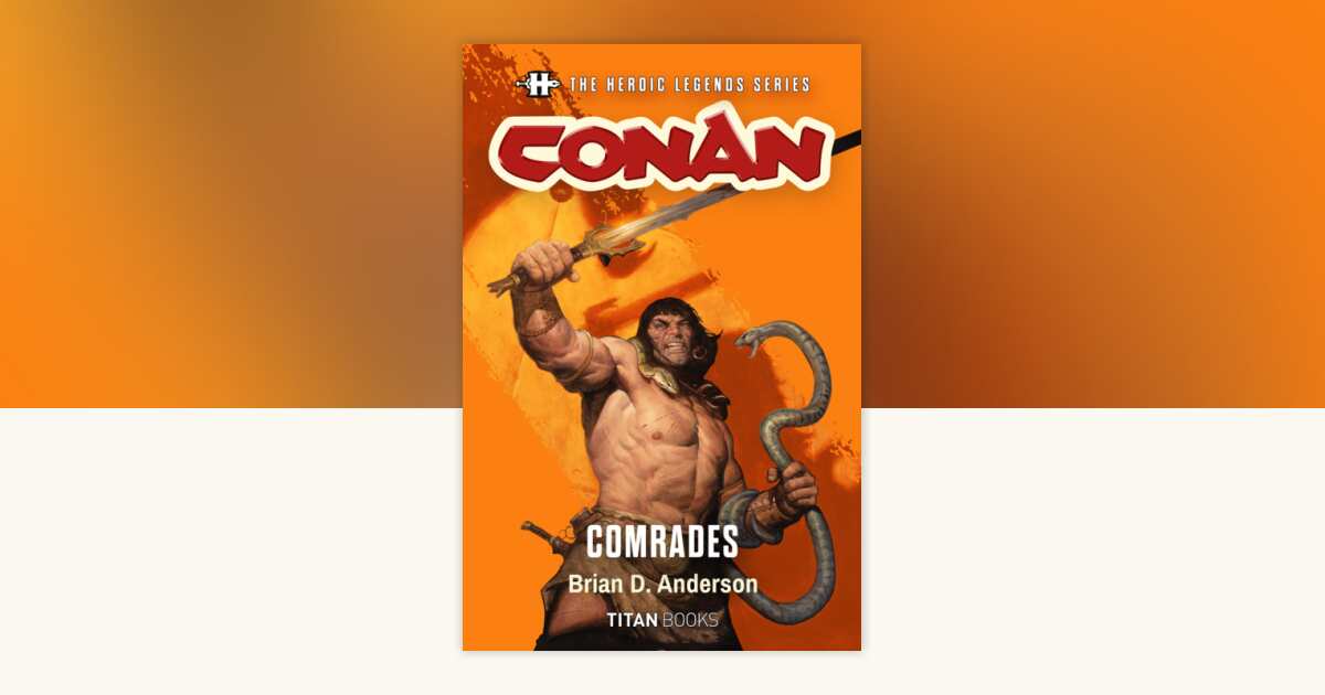 The Heroic Legends Series - Conan: Comrades by Brian D. Anderson ...