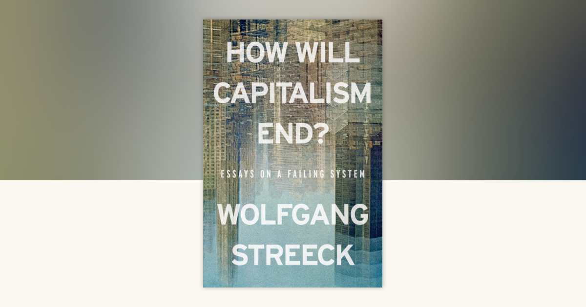 How Will Capitalism End? by Wolfgang Streeck: 9781804298503