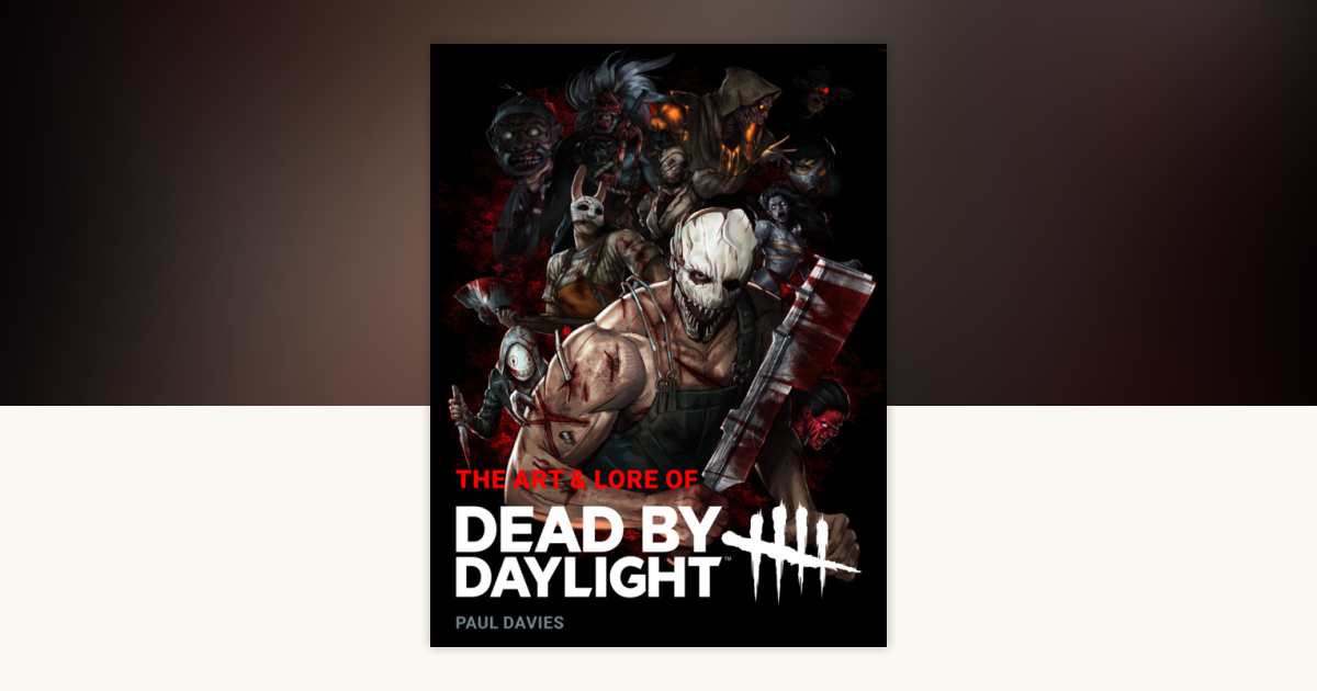 The Art & Lore of Dead by Daylight 黎明殺機 アートブック 世界観・キャラクター原画集 英語原版 The Art and Lore of Dead by Daylight by Paul Davies: 9781835411704