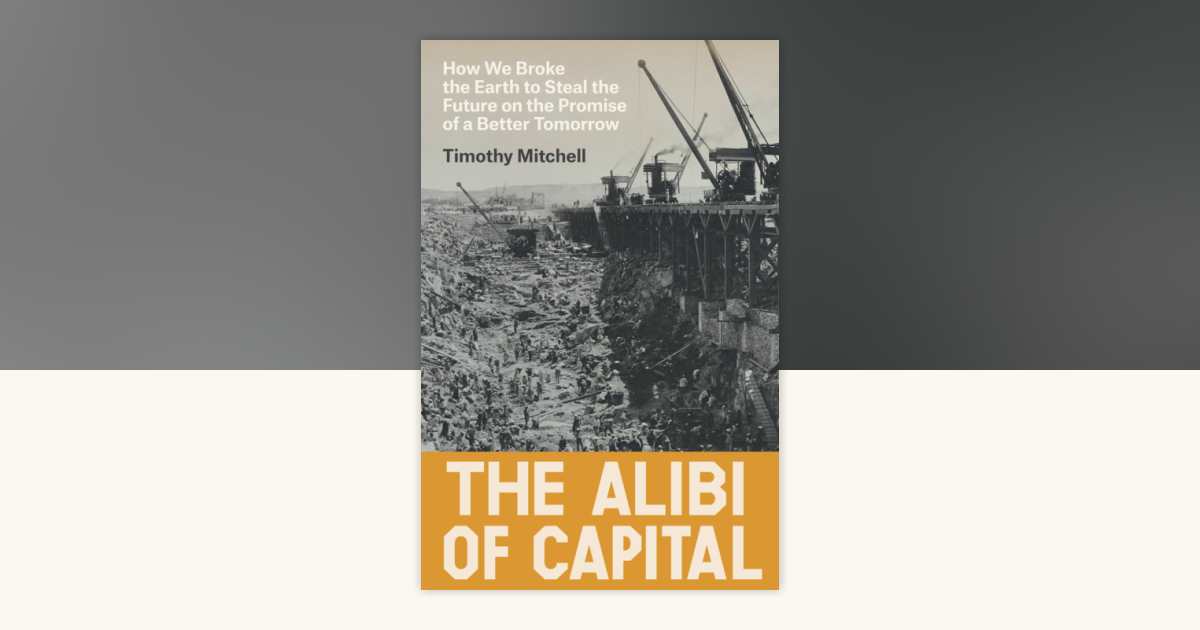 The Alibi of Capital by Timothy Mitchell: 9781836742272 ...