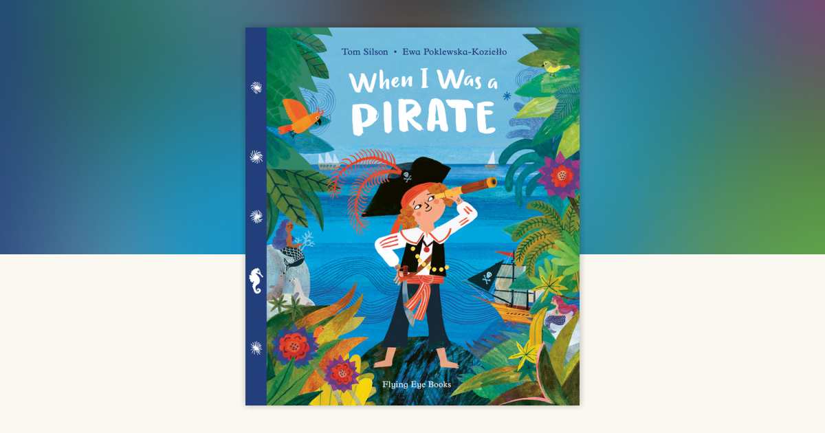 When I Was a Pirate by Tom Silson: 9781838740498