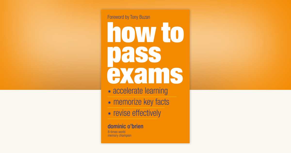 How To Pass Exams by Dominic O'Brien: 9781844833917 ...