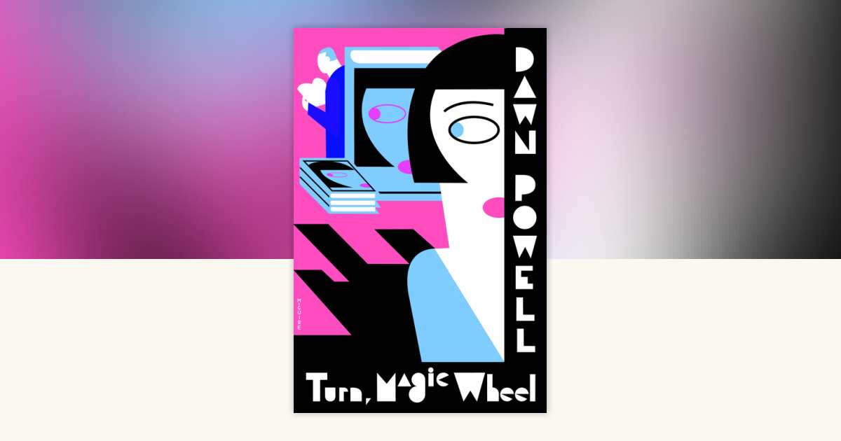 Turn, Magic Wheel by Dawn Powell: 9781883642723 | PenguinRandomHouse ...