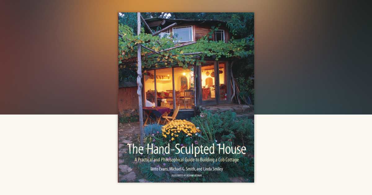 The Hand-Sculpted House by Ianto Evans, Michael G. Smith, Linda
