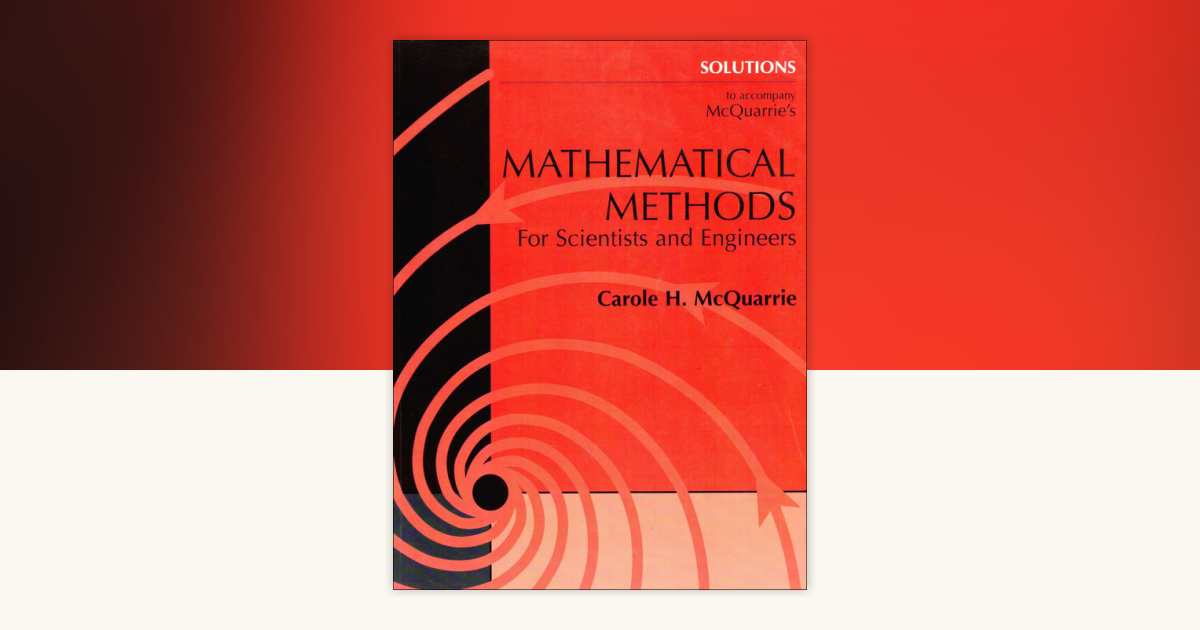 Solutions Manual to Accompany McQuarrie's Mathematical Methods for Scientists and Engineers by ...