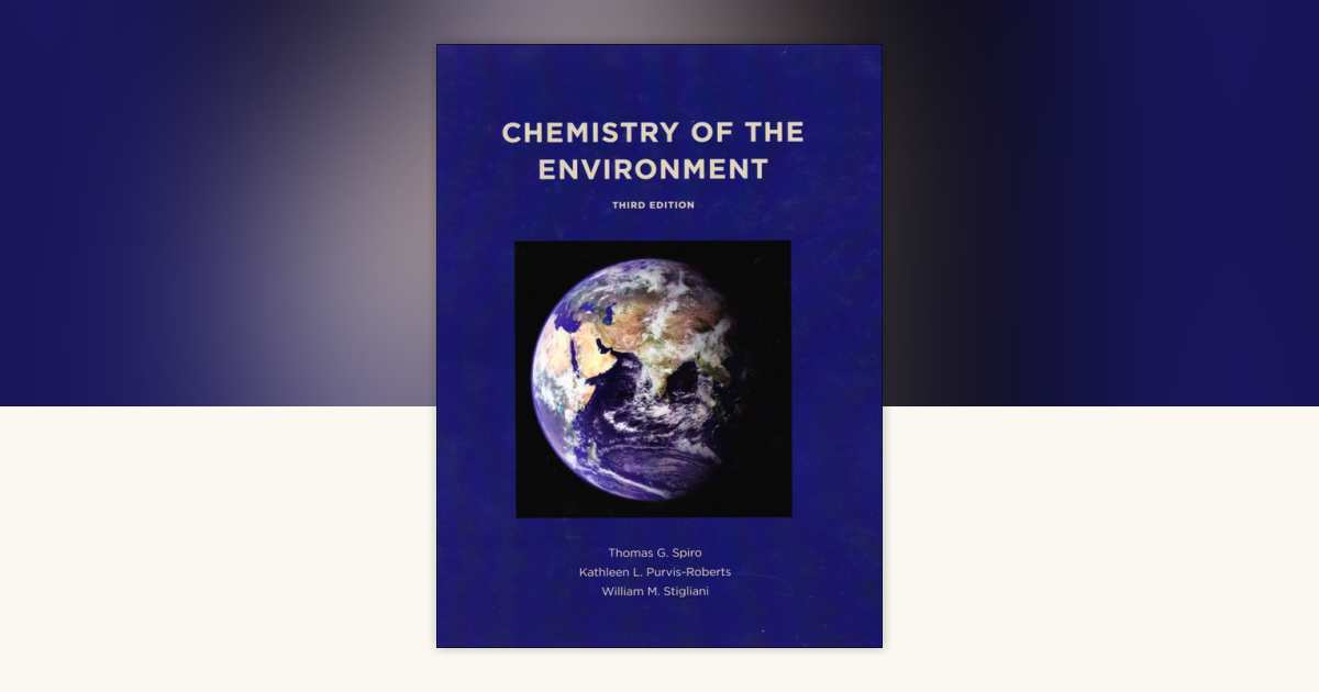Chemistry of the Environment by Thomas Spiro, Kathleen L. Purvis ...