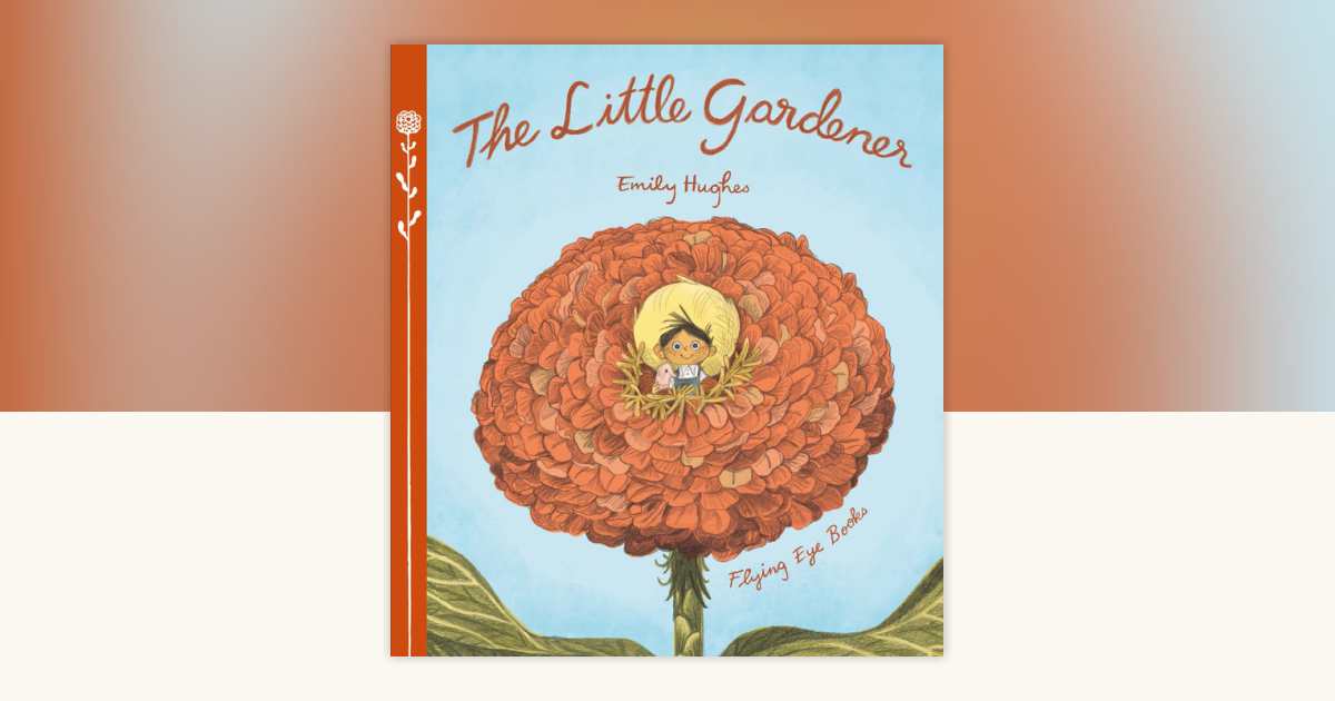 The Little Gardener by Emily Hughes: 9781912497997