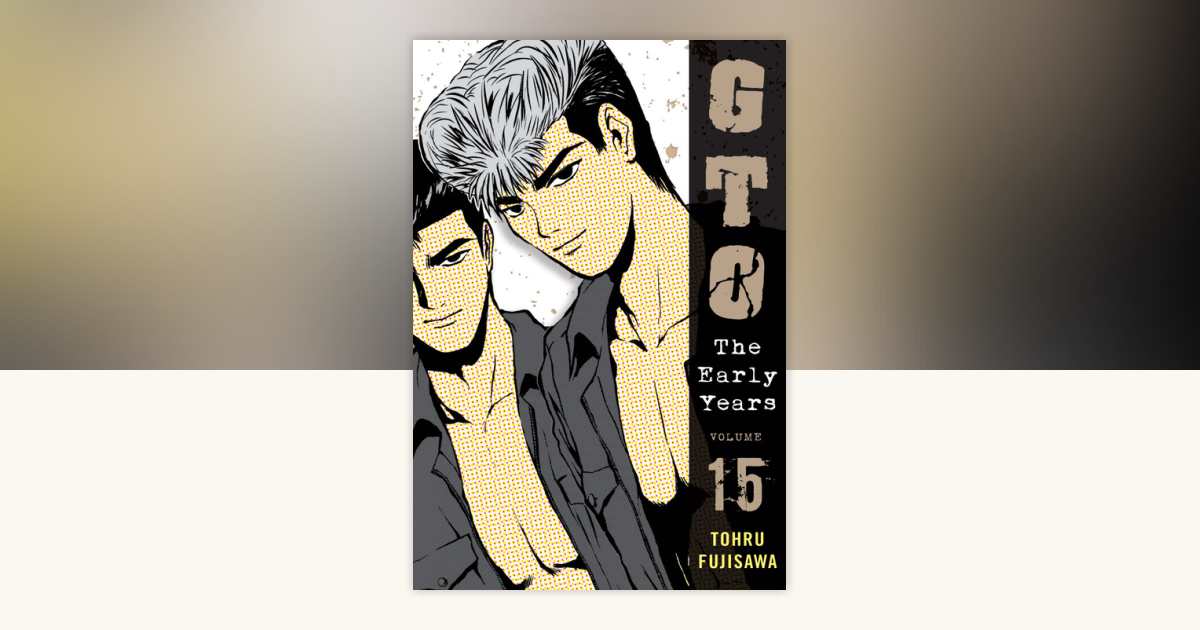 GTO: The Early Years, Volume 15 by Toru Fujisawa: 9781932234978