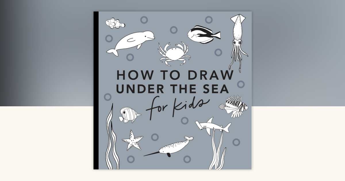 Under the Sea: How to Draw Books for Kids with Dolphins, Mermaids, and ...
