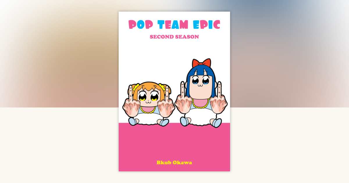 Pop Team Epic, Second Season by Bkub Okawa: 9781947194250