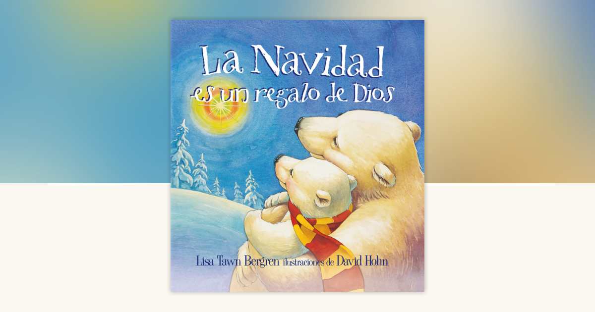 La Navidad es un regalo de Dios / God Gave Us Christmas by Lisa Tawn ...