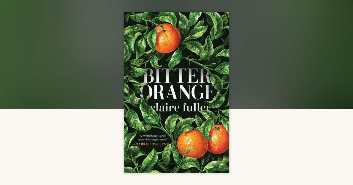 Bitter Orange by Claire Fuller 9781947793606