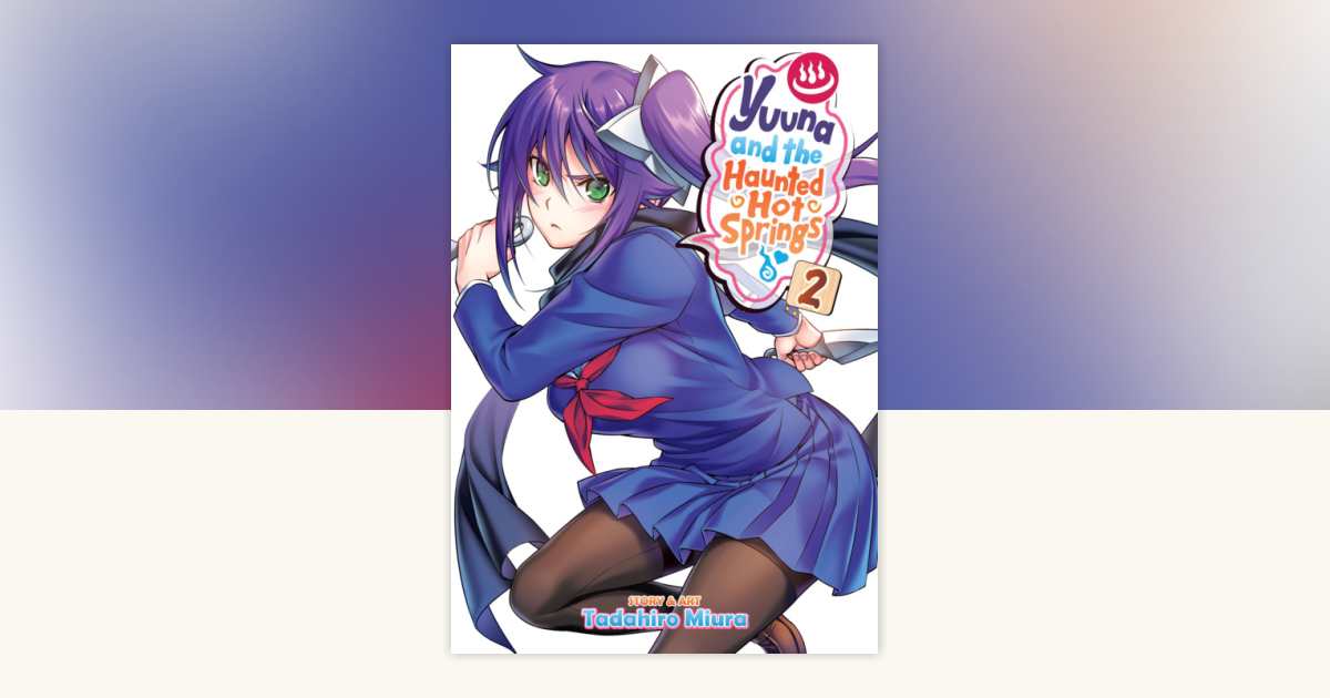 Yuuna and the Haunted Hot Springs Vol. 2 by Tadahiro Miura