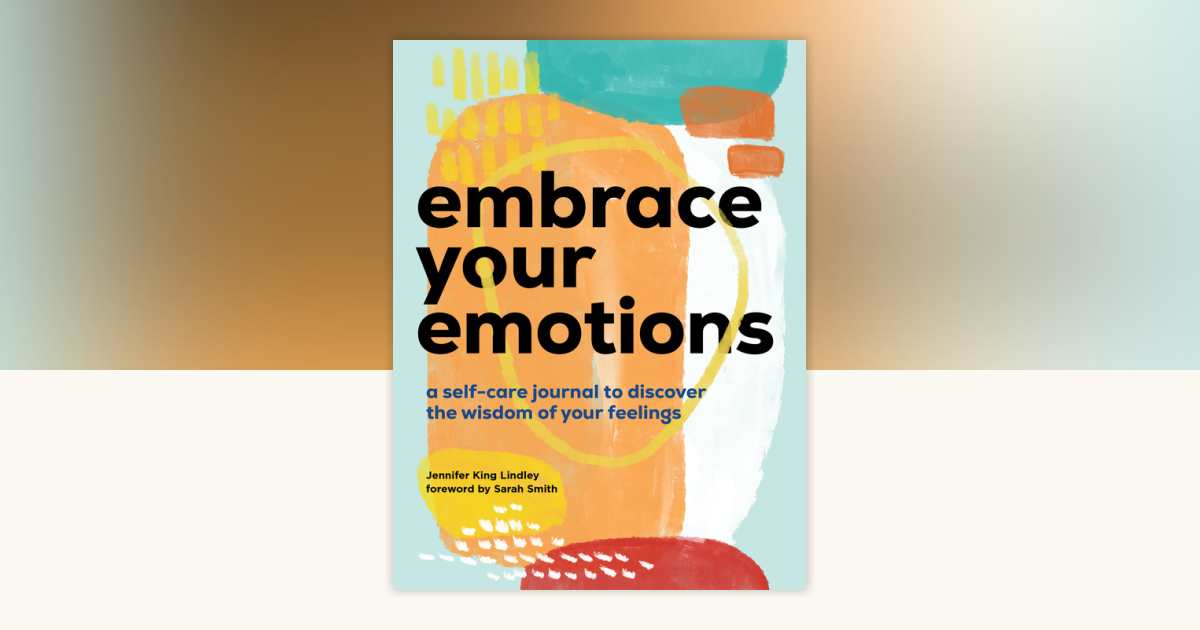 Embrace Your Emotions by Jennifer King Lindley: 9781958395745 ...