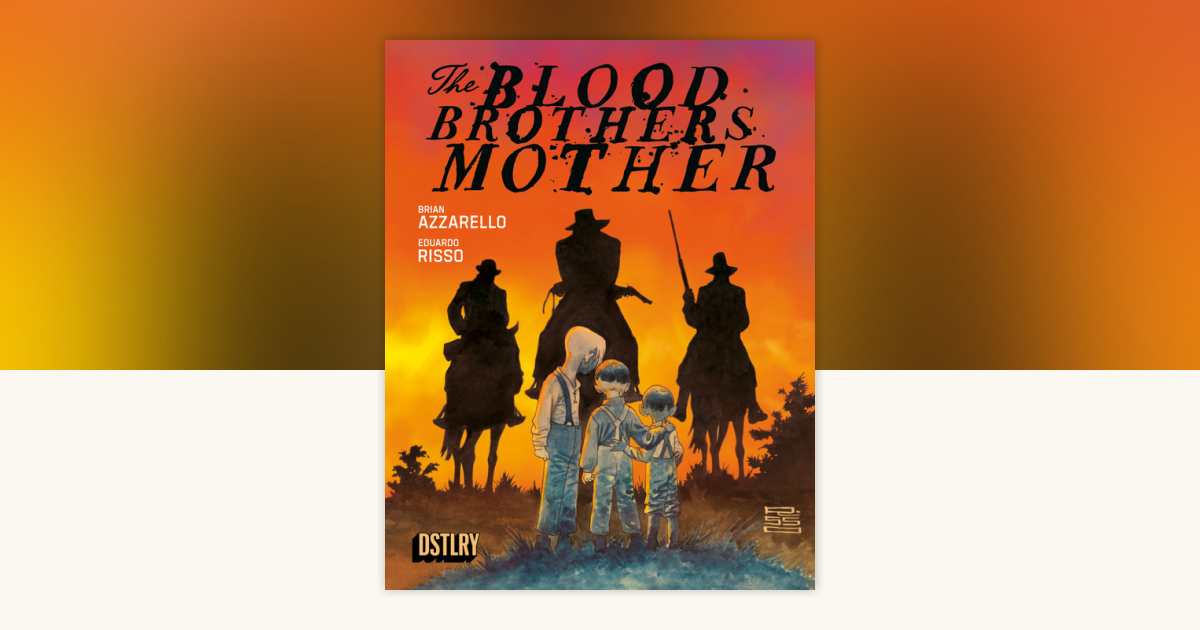 The Blood Brothers Mother by Brian Azzarello: 9781962265058