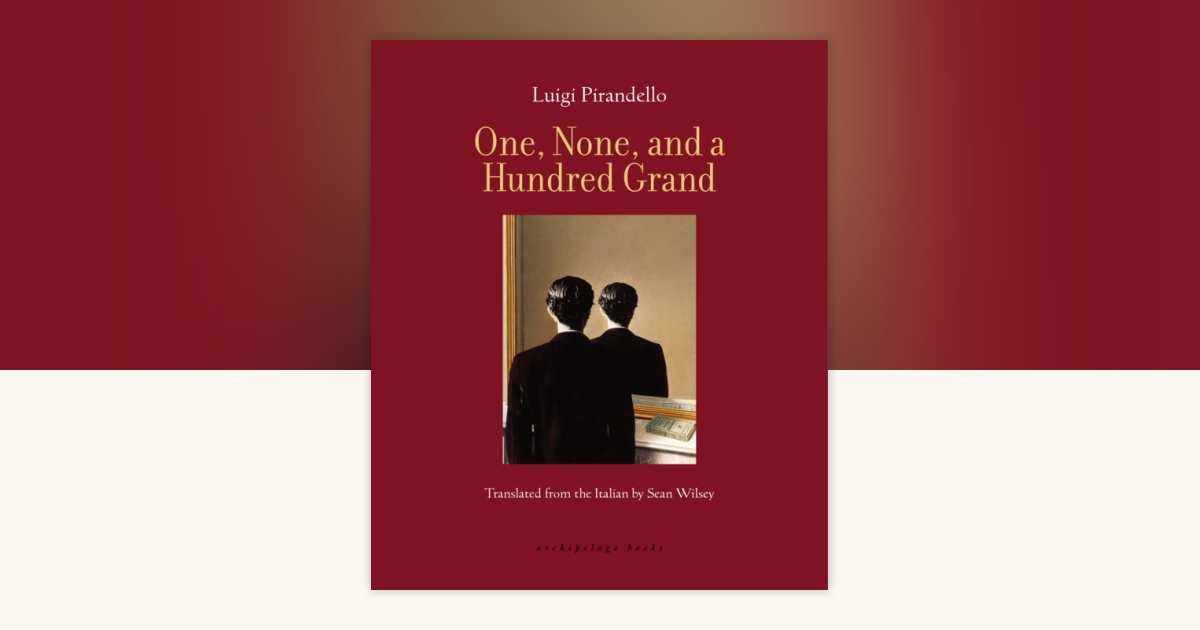 One, None, and a Hundred Grand by Luigi Pirandello: 9781962770347 |  PenguinRandomHouse.com: Books