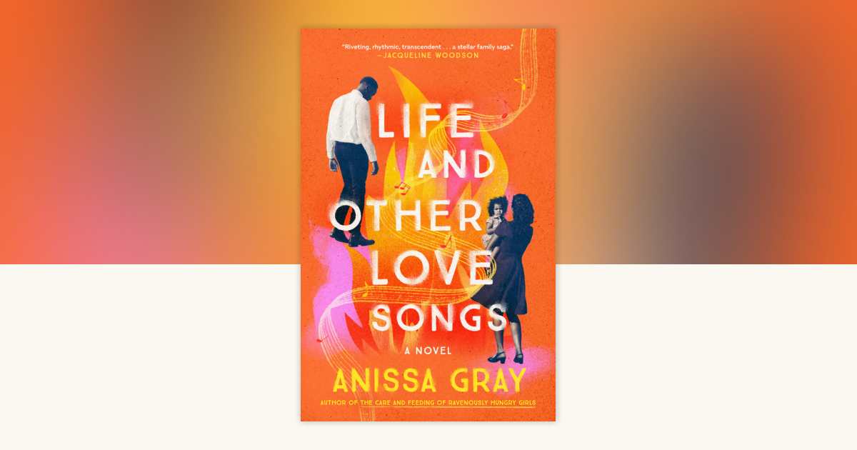 Life and Other Love Songs by Anissa Gray: 9781984802477