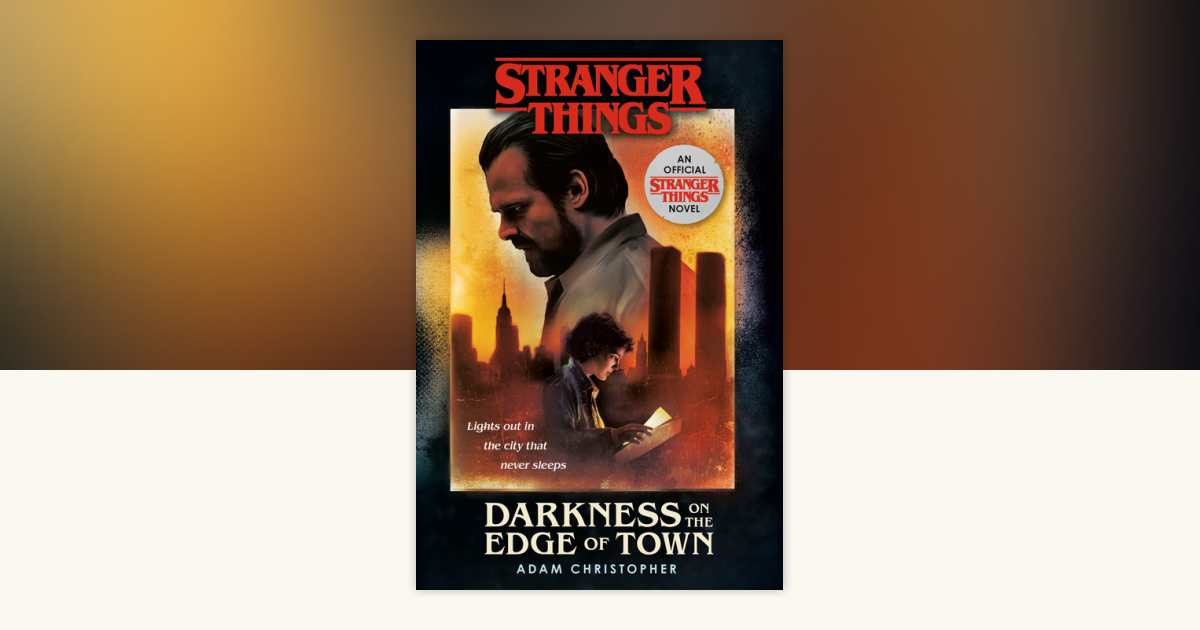 Stranger Things: Darkness on the Edge of Town by Adam Christopher