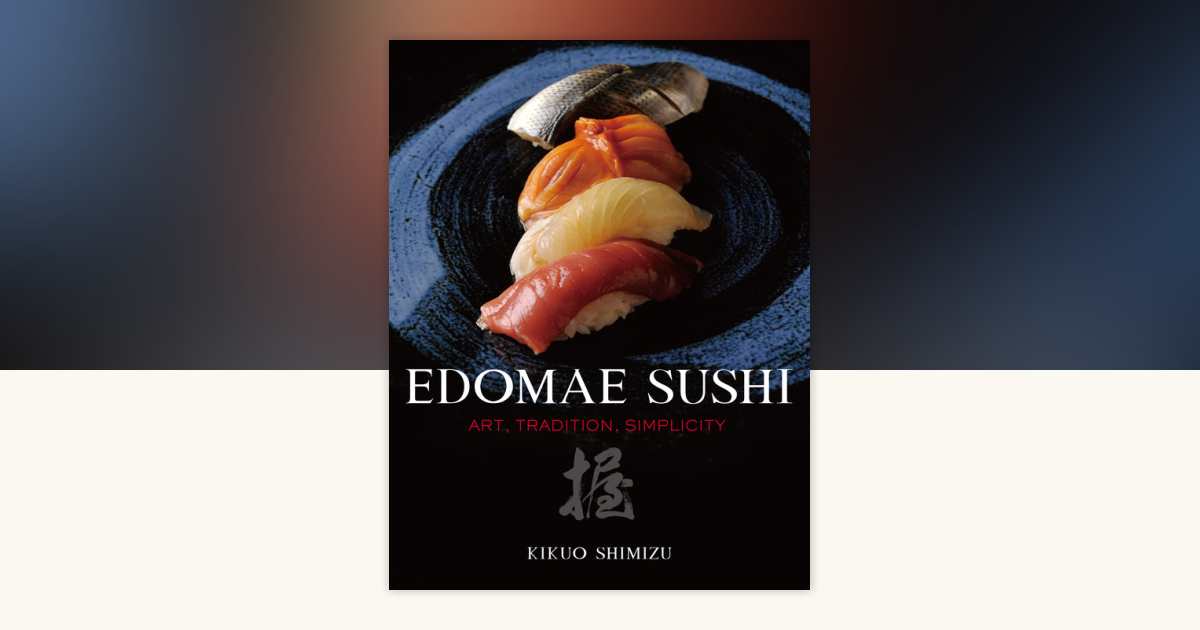Edomae Sushi by Kikuo Shimizu: 9784770031457