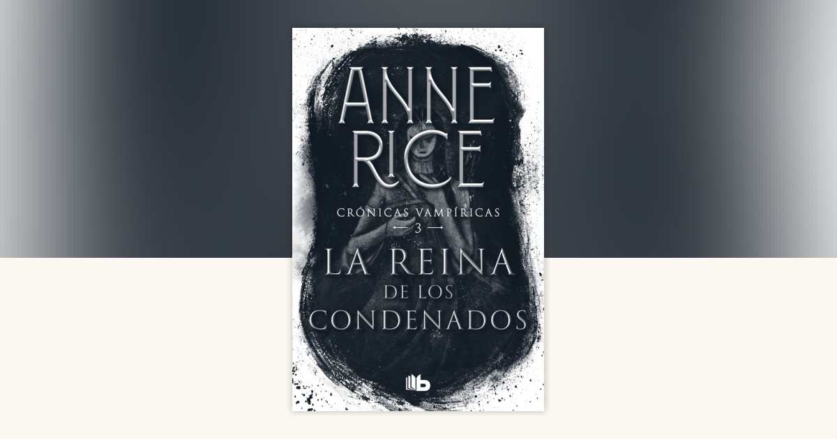 La reina de los condenados / The Queen of the Damned by Anne Rice ...