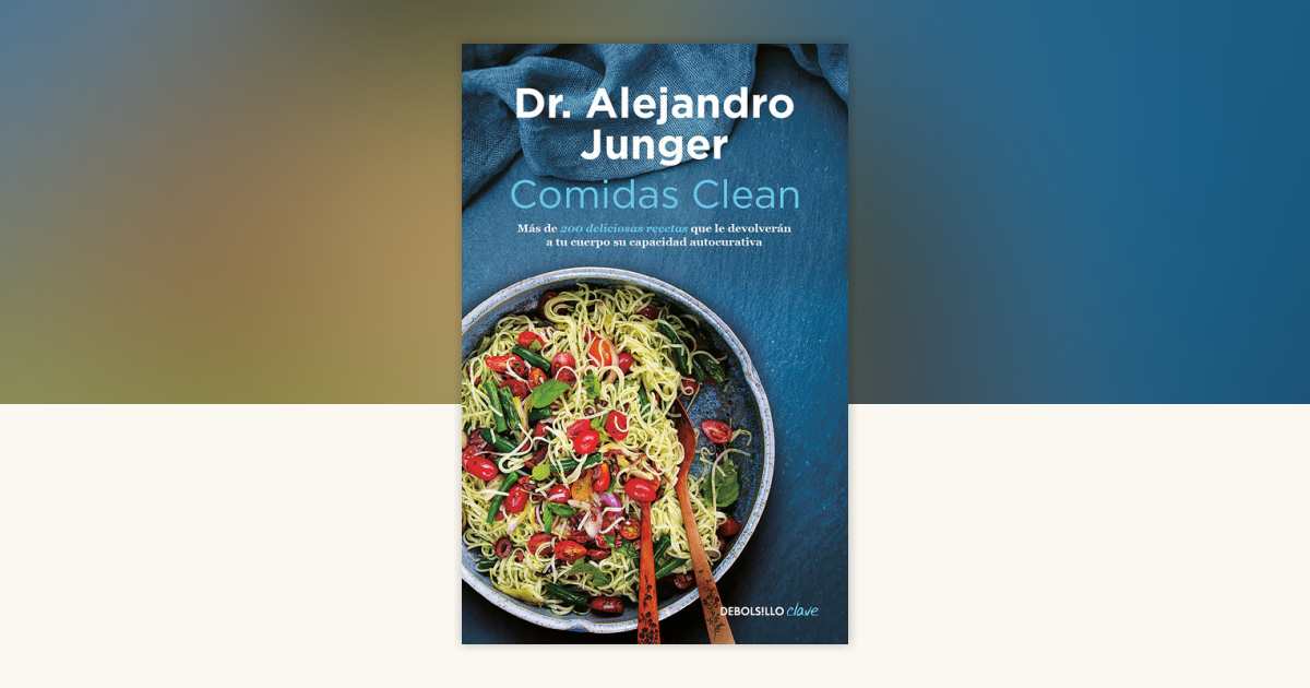 Comidas clean / Clean Eats : Over 200 Delicious Recipes to Reset Your ...